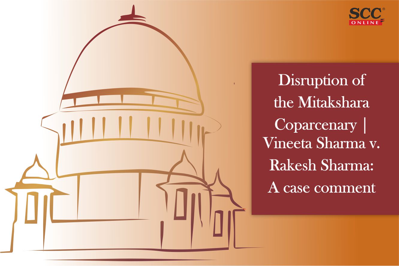 Disruption of the Mitakshara Coparcenary | Vineeta Sharma v. Rakesh Sharma: A case comment