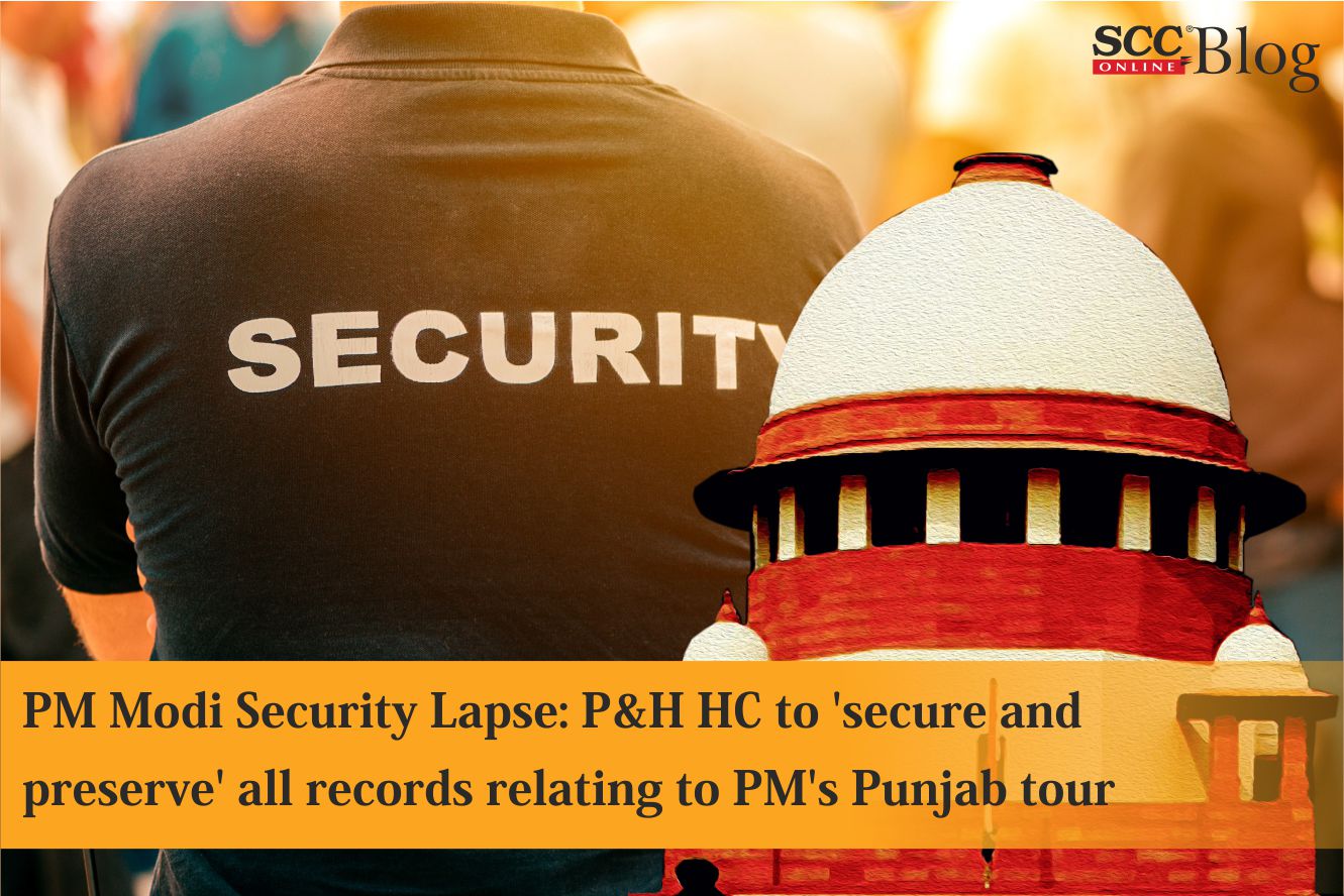 PM Modi Security Lapse: SC asks P&H HC to 'secure and preserve' all ...