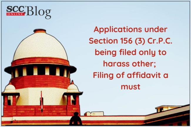 Applications under Section 156 (3) Cr.P.C. being filed only to harass ...
