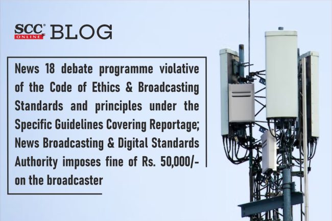 News 18 debate programme violative of the Code of Ethics & Broadcasting ...