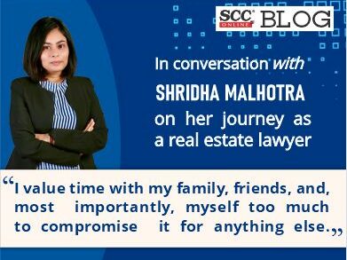 In conversation with Shridha Malhotra on her journey as a real estate lawyer.