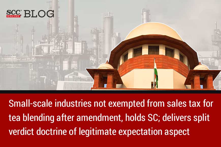 Scc Line Tea Small scale industries not entitled to exemption from sales tax for tea ...