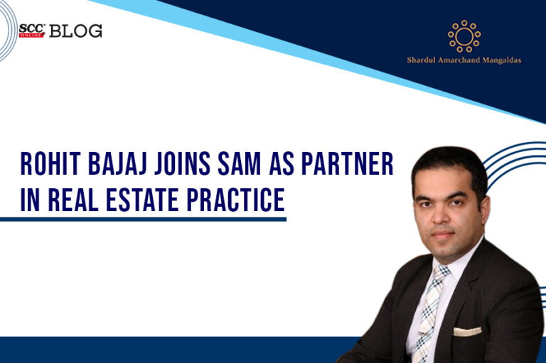 Rohit Bajaj joins SAM as Partner in Real Estate Practice | SCC Times