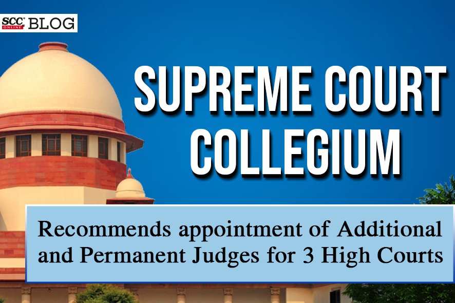 SC Collegium recommends appointment of Additional and Permanent Judges ...