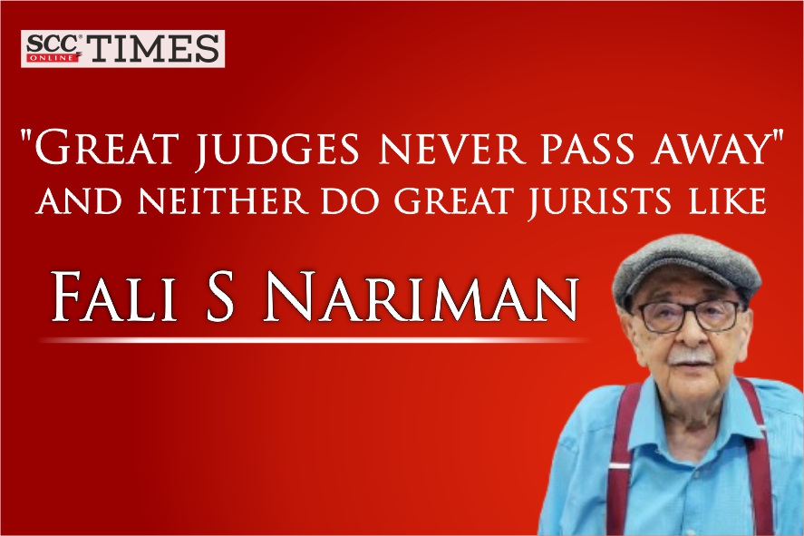 “Great judges never pass away” and neither do great jurists like Fali S ...
