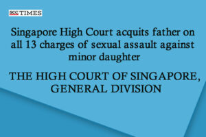 Singapore High Court acquits father of 13 sexual assault against daughter