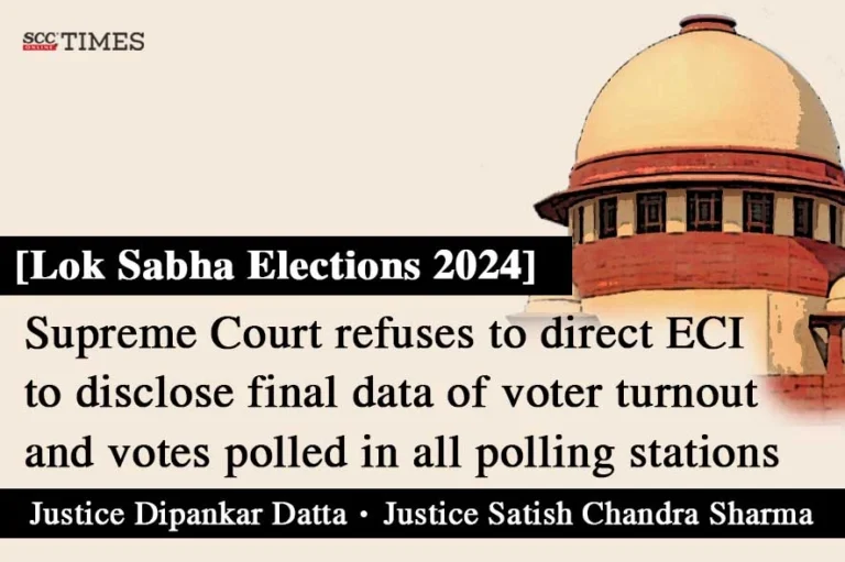 [Lok Sabha Elections 2024] Supreme Court refuses to direct ECI to disclose final data of voter turnout and votes polled in all polling stations