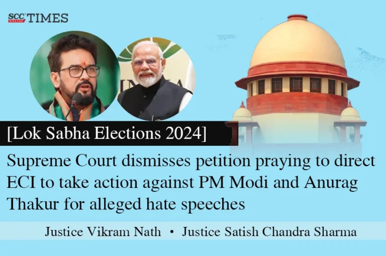 [Lok Sabha Elections 2024] Supreme Court dismisses petition praying to direct ECI to take action against PM Modi and Anurag Thakur for alleged hate speeches