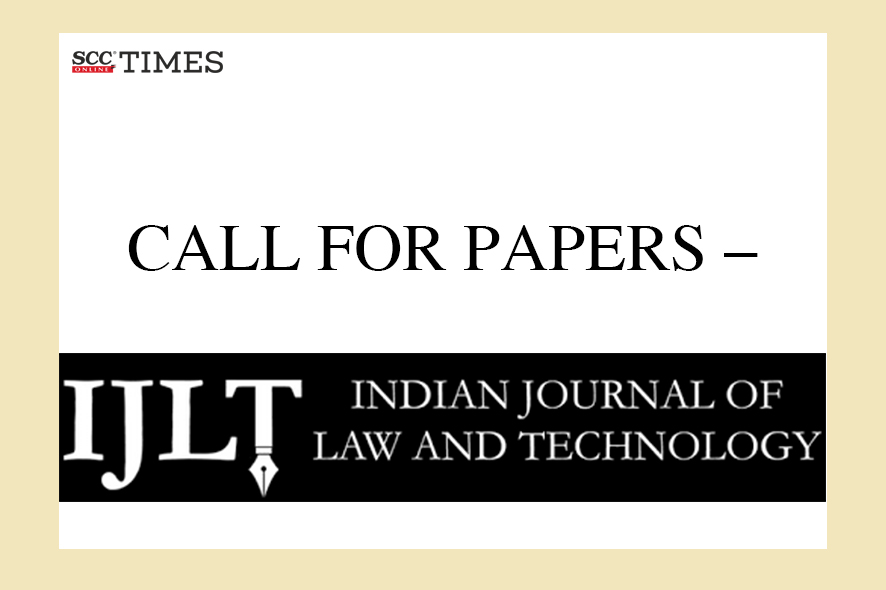 Call for Papers | Indian Journal of Law and Technology | SCC Times