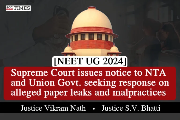 [NEET UG 2024] Supreme Court issues notice to NTA and Union Govt. seeking response on alleged paper leaks and malpractices