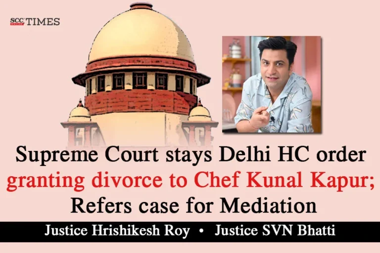 Supreme Court stays Delhi HC order granting divorce to Chef Kunal Kapur; Refers case for Mediation