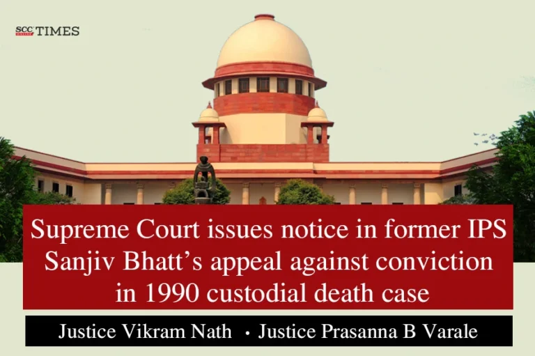 Supreme Court issues notice in former IPS Sanjiv Bhatt’s appeal against conviction in 1990 custodial death case