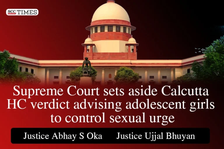 Supreme Court sets aside Calcutta HC verdict advising adolescent girls to control sexual urge