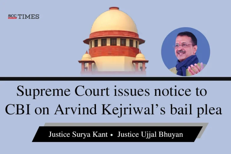 Supreme Court issues notice to CBI on Arvind Kejriwal’s bail plea