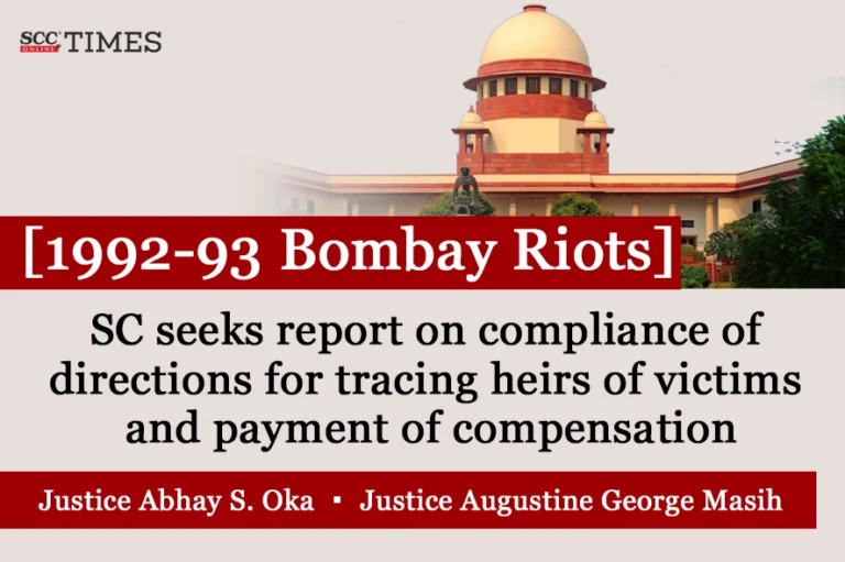 [1992-93 Bombay Riots] SC seeks report on compliance of directions for tracing heirs of victims and payment of compensation