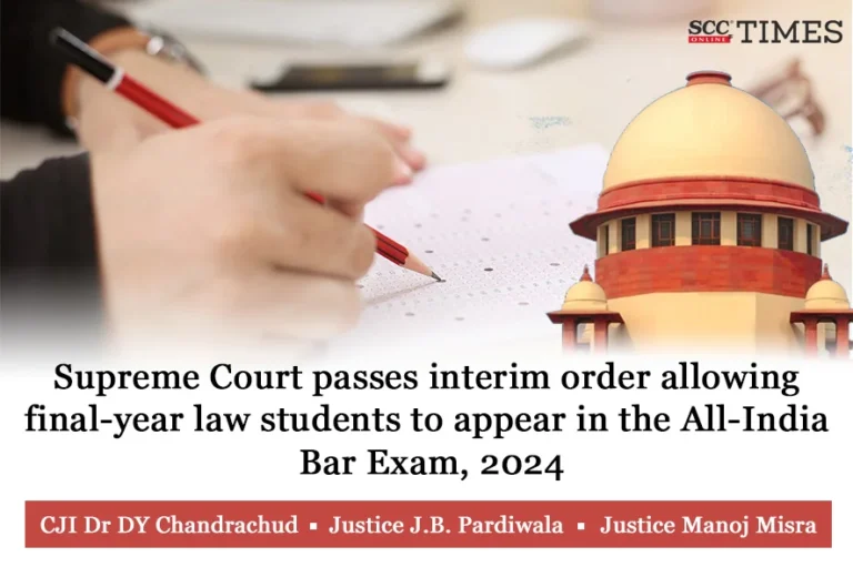 Supreme Court passes interim order allowing final-year law students to appear in the All-India Bar Exam, 2024