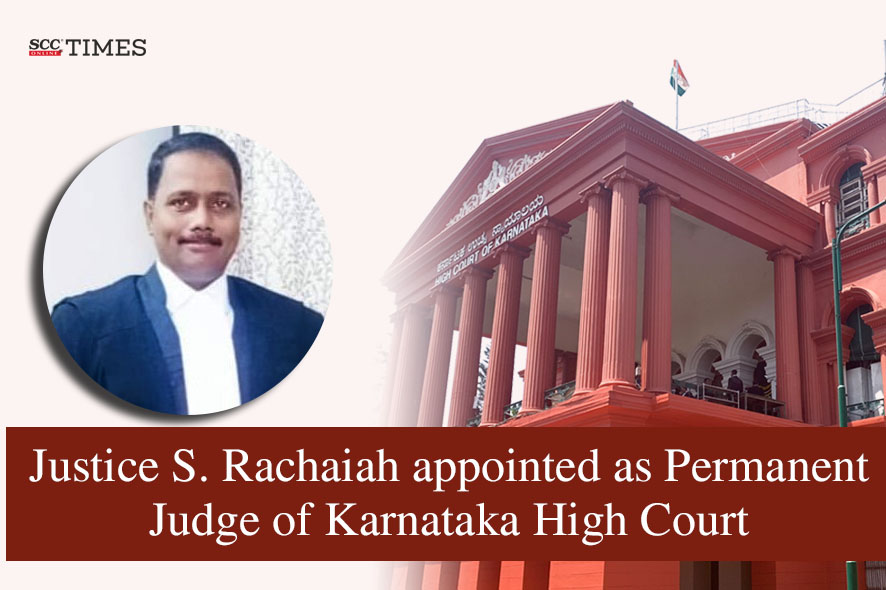 Judge Rangiah Justice S. Rachaiah appointed as Permanent Judge of Karnataka High Court