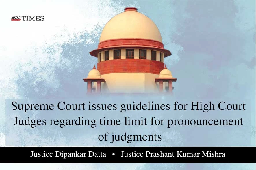 SC Guidelines time limit pronouncement of judgments