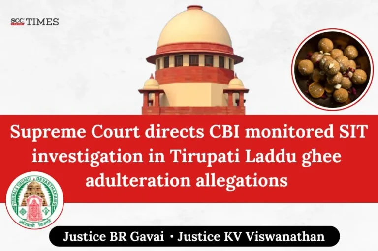 Supreme Court directs CBI monitored SIT investigation in Tirupati Laddu ghee adulteration allegations