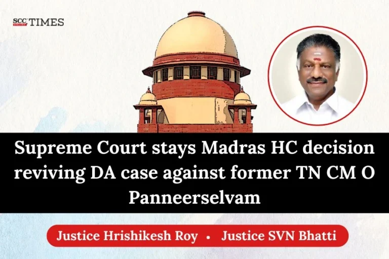 Supreme Court stays Madras HC decision reviving DA case against former TN CM O Panneerselvam