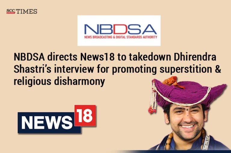 NBDSA directs News18 to takedown Dhirendra Shastri’s interview for promoting superstition & religious disharmony