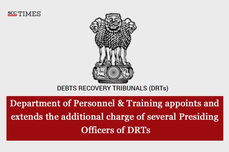 Department of Personnel & Training appoints and extends the additional charge of several Presiding Officers of DRTs