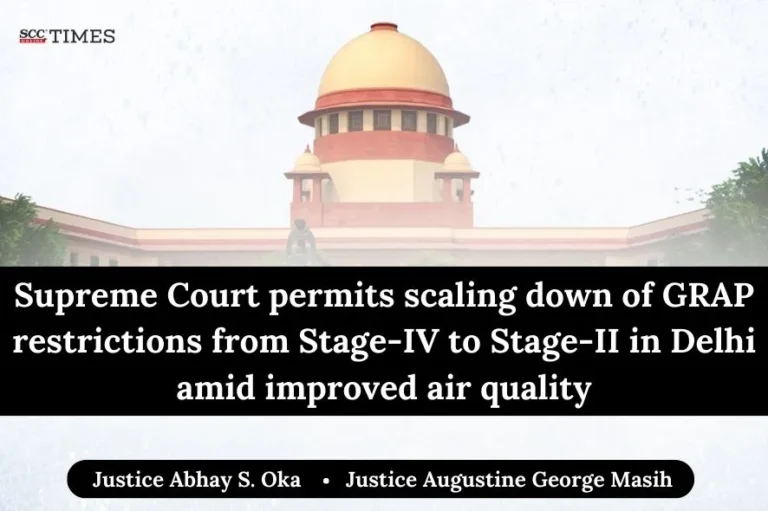 Supreme Court permits scaling down of GRAP restrictions from Stage-IV to Stage-II in Delhi amid improved air quality