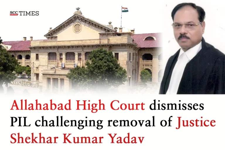 Allahabad High Court dismisses PIL challenging removal of Justice Shekhar Kumar Yadav