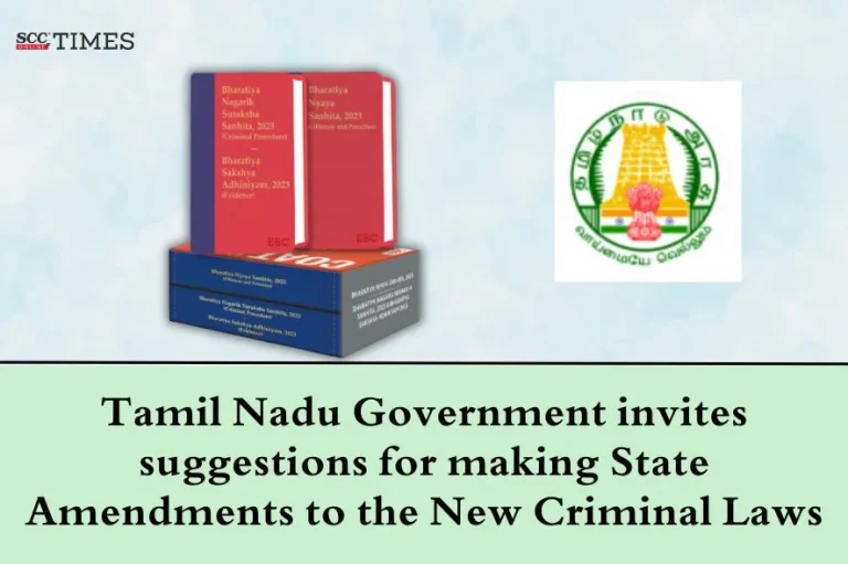 Tamil Nadu Government invites suggestions for making State Amendments to the New Criminal Laws