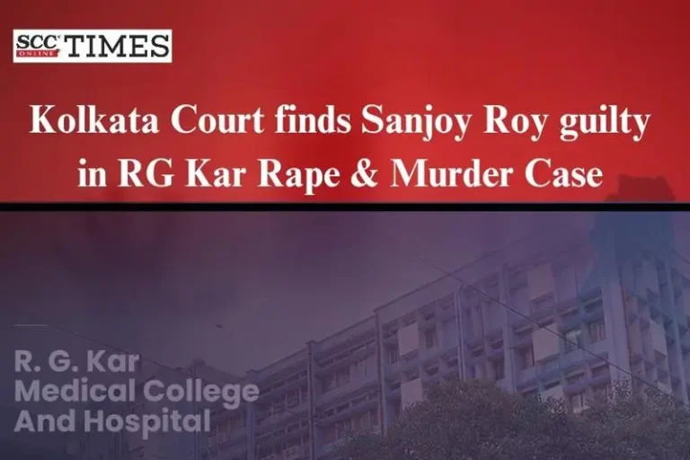 Kolkata Court finds Sanjay Roy guilty in RG Kar Rape & Murder Case