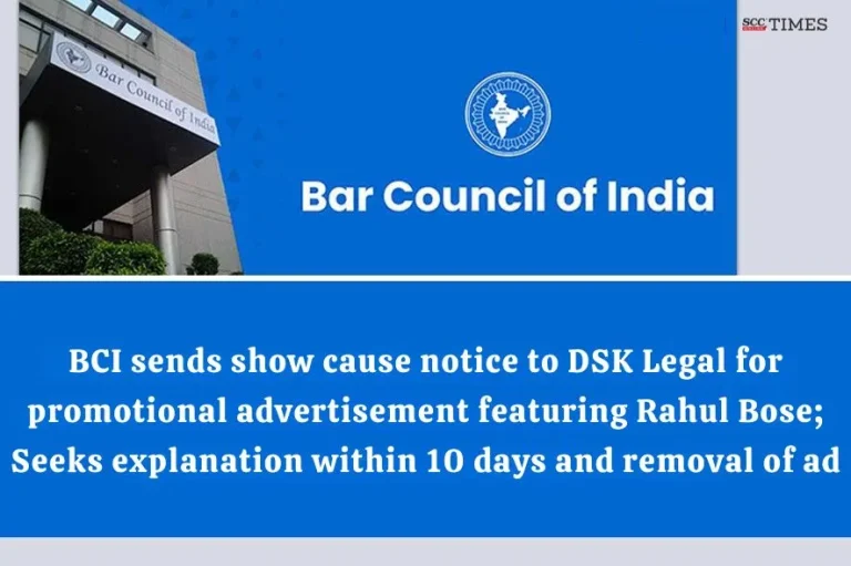 BCI sends show cause notice to DSK Legal for promotional advertisement featuring Rahul Bose; Seeks explanation within 10 days and removal of ad