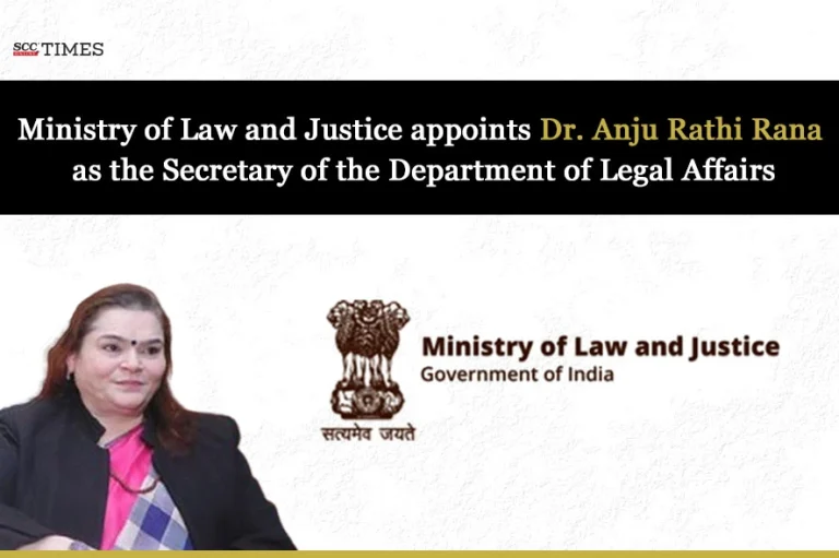 Ministry of Law and Justice appoints Dr. Anju Rathi Rana as the Secretary of the Department of Legal Affairs