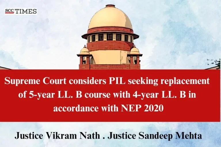 Supreme Court considers PIL seeking replacement of 5-year LL. B course with 4-year LL. B in accordance with NEP 2020