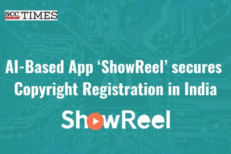 AI-Based App ‘ShowReel’ secures Copyright Registration in India