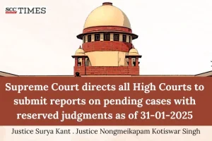 Supreme Court High Courts reserved judgments