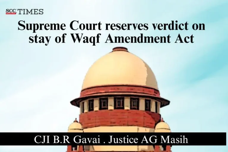 Supreme Court reserves verdict on stay of Waqf Amendment Act