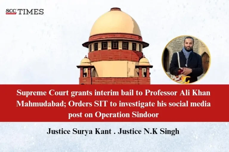 Supreme Court grants interim bail to Professor Ali Khan Mahmudabad; Orders SIT to investigate his social media post on Operation Sindoor