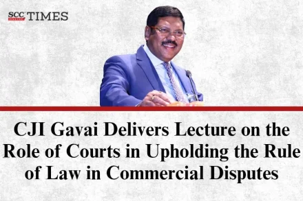 BR Gavai on Rule of Law in Commercial Disputes