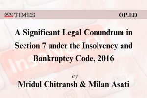 A Significant Legal Conundrum in Section 7 under the Insolvency and Bankruptcy Code, 2016