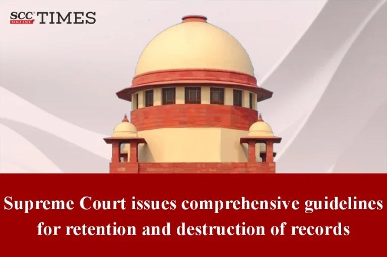 Supreme Court issues comprehensive Guidelines for retention and destruction of records