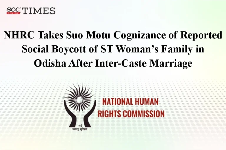 NHRC Takes Suo Motu Cognizance of Reported Social Boycott of ST Woman’s Family in Odisha After Inter-Caste Marriage