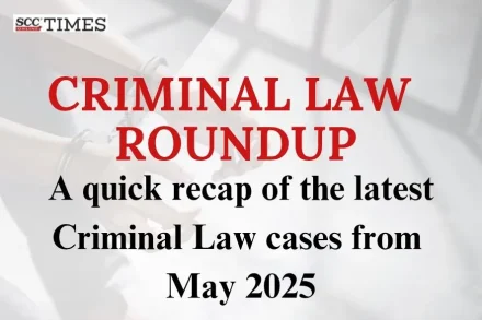 Latest Criminal Law cases May 2025