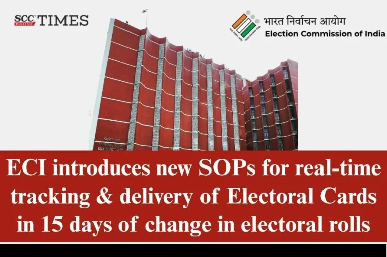 ECI introduces new SOPs for real-time tracking & delivery of Electoral Cards in 15 days of change in electoral rolls