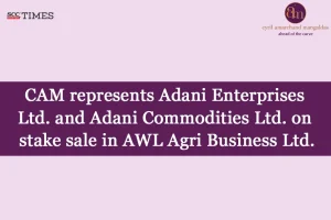 CAM advises Adani on AWL Agri Business Stake Sale