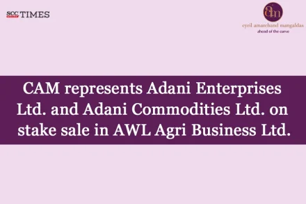 CAM advises Adani on AWL Agri Business Stake Sale
