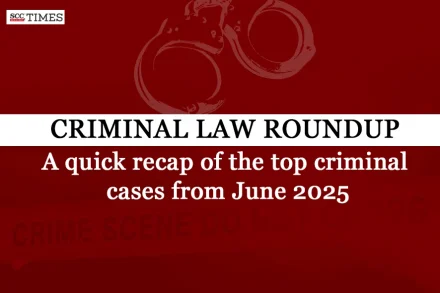 Criminal Law Roundup June 2025