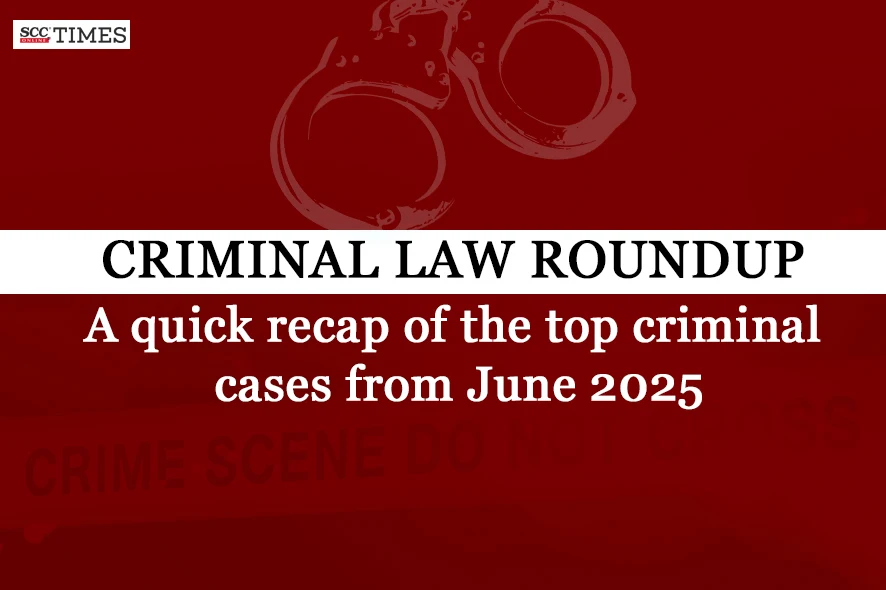 Criminal Law Roundup June 2025