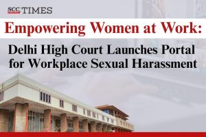Delhi HC Portal for Workplace Sexual Harassment Complaints