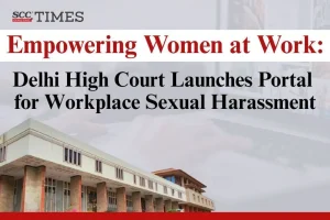 Delhi HC Portal for Workplace Sexual Harassment Complaints