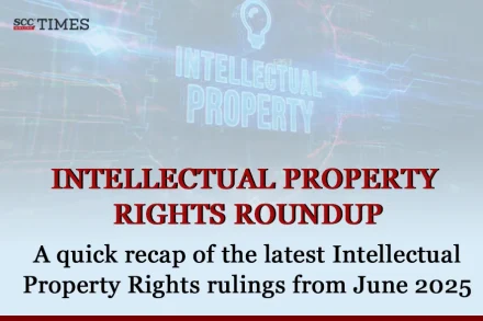 Intellectual Property Rights Roundup June 2025